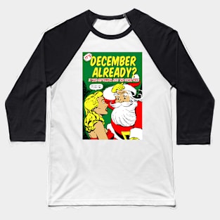 It's December Already? Baseball T-Shirt